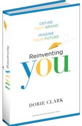 @DorieClark – New Book: Reinventing You – Does Your Professional Persona Need a Reboot?