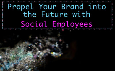 Propel Your Brand into the Future with Social Employees